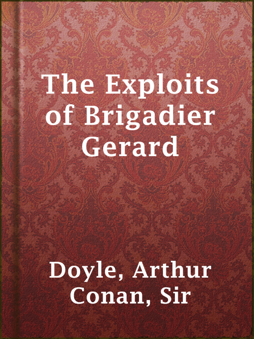Title details for The Exploits of Brigadier Gerard by Sir Arthur Conan Doyle - Available